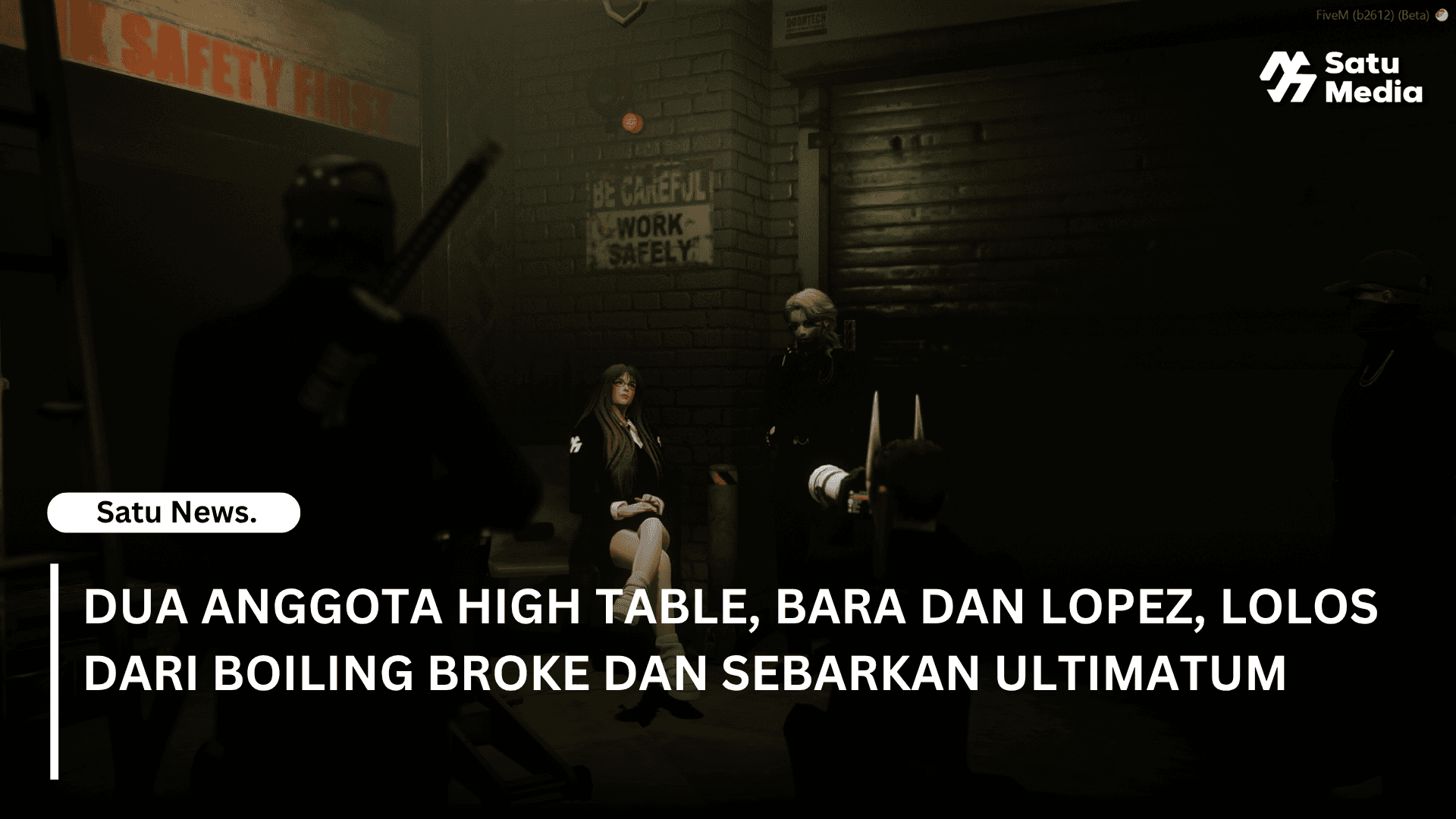 Dua Anggota High Table, Bara dan Lopez, Lolos dari Boiling Broke dan Sebarkan Ultimatum